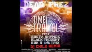 Dead Prez - Time Travel Ft. Busta Rhymes, Black Thought, Bun B &amp; Trix (Remix)