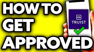 How To Get Approved for Truist Bank (Very EASY!)
