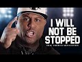 I WILL NOT BE STOPPED Best Motivational Speech Video Featuring Eric Thomas
