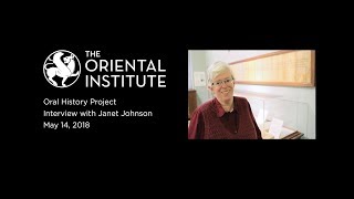 Interview with Janet H. Johnson for the Oriental Institute Oral History Project