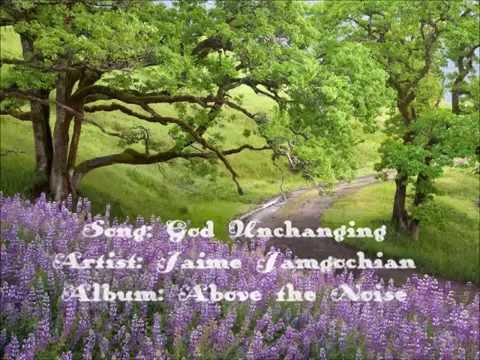 God Unchanging - Jaime Jamgochian