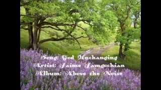 God Unchanging - Jaime Jamgochian