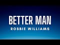 Robbie Williams Better Man Lyrics