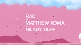 RAC - &#39;Never Let You Go (ft. Matthew Koma &amp; Hilary Duff)&#39; (Lyric Video)