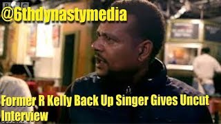 R KELLYS LUST FOR UNDERAGE GIRLS EXPOSED BY FORMER BACK UP SINGER ..6th DYNASTY EXCLUSIVE INTERVIEW
