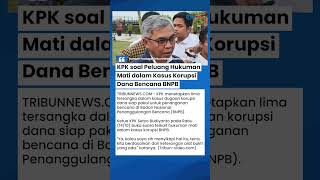 KPK Kaji Peluang Hukuman Mati seusai 5 Orang Jadi Tersangka Kasus Korupsi Dana B