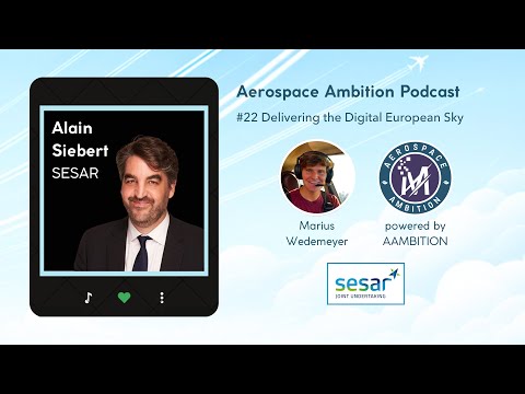 #22 Delivering the Digital European Sky (feat. Alain Siebert, SESAR)