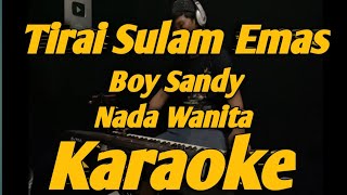 Download lagu Tirai Sulam Emas Karaoke Nada Wanita Boy Sandy Versi KORG PA 700 mp3