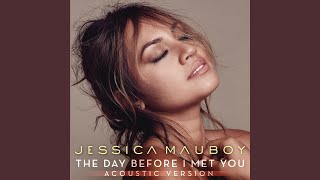 The Day Before I Met You (Acoustic)