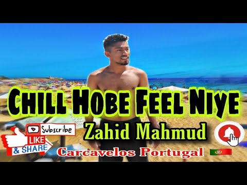 Chill Hobe Feel Niye | Zahid Mahmud | Beach | carcavelos | Portugal