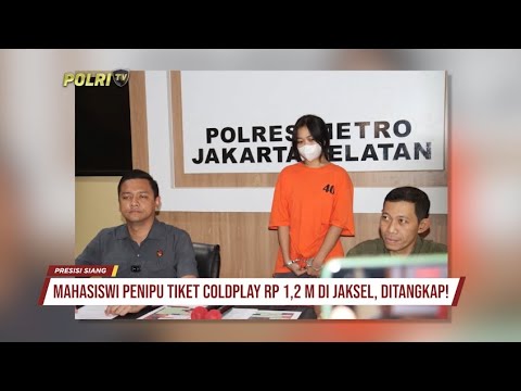 POLRES METRO JAKSEL TANGKAP MAHASISWI PENIPU TIKET COLDPLAY RP 1,2 M DI JAKSEL