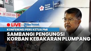 LIVE: Konferensi Pers Ketua PMI Jusuf Kalla seusai Temui Korban Kebakaran Depo Pertamina Plumpang