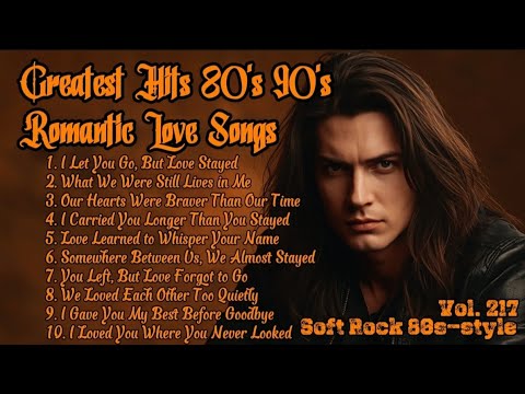 Greatest Hits Romantic Love Songs 💖 Love Songs 80's 90's - Soft Rock Ballads - Playlist Vol. 217