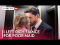 I Left Rich Fiance For Poor Maid LoveBusterTV
