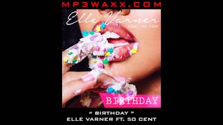 Birthday - Elle Varner Ft. 50 Cent (Meecha Exclusive) 2015