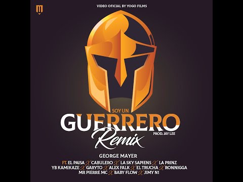 SOY UN GUERRERO REMIX - George Mayer feat. VARIOS ARTIST (PERU REPRESENT) Prod. JAY LEE