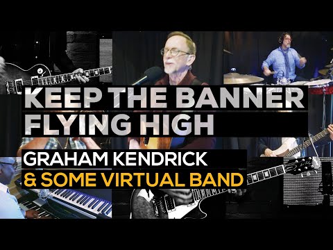 Keep The Banner Flying High - Graham Kendrick and Virtual Band