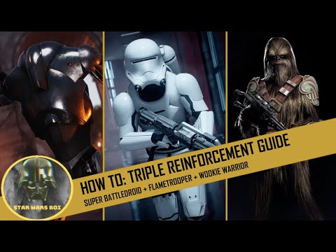 How To: Super Battle Droid, Flametrooper and Wookie Reinforcement Guide - Star Wars Battlefront 2