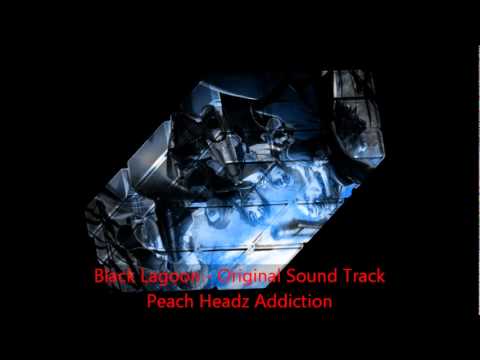 Black Lagoon - Original Sound Track - 21 Peach Headz Addiction.wmv