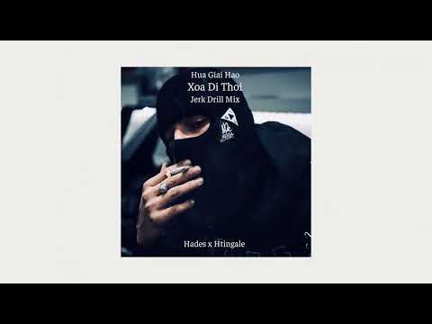 Xoá Đi Thôi  - Hứa Giai Hào | ( Jerk Drill Mix ) Hades x ​⁠​⁠@htingale