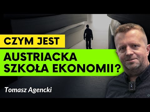 Co to jest Austriacka Szkoła Ekonomii? Jak jej znajomość pomaga w biznesie? | Tomasz Agencki