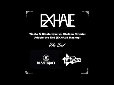 Tiesto & Blasterjaxx vs. Stefano Noferini - Adagio the End (EXHALE Mashup)