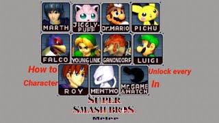 How To Unlock Every Character In Super Smash Bros Melee.
