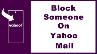How to Block Someone on Yahoo Mail (UPDATED)