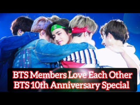 Happy BTS 10th Anniversary 💜 BTS Members Love Each Other
