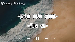 Download lagu Lirik Lagu Tania Peddi Cedde Yuki Vii... mp3