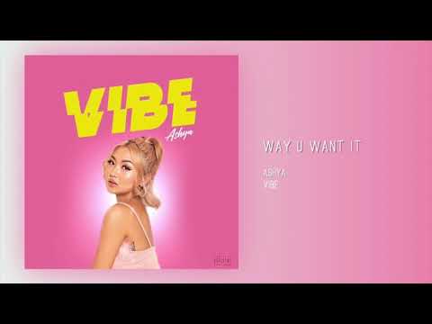 Ashya - Way U Want It [Official Audio]