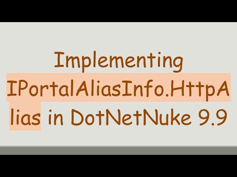 Implementing IPortalAliasInfo.HttpAlias in DotNetNuke 9.9