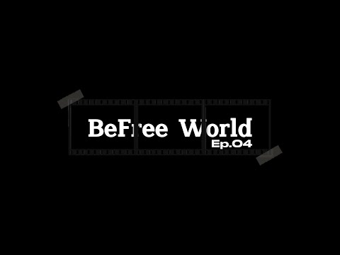 BeFree World Ep.04 (NobleMannors - Behind the Scene's)