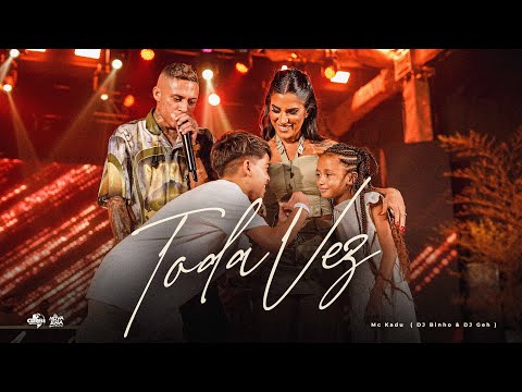 "TODA VEZ" - MC Kadu  (Acústico 2.0)  Dj Binho & Dj Geh