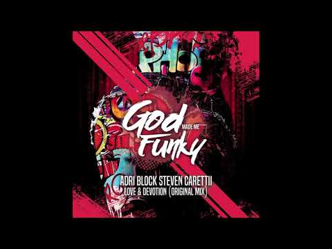 Adri Block & Steven Caretti - Love & Devotion [God Made Me Funky]