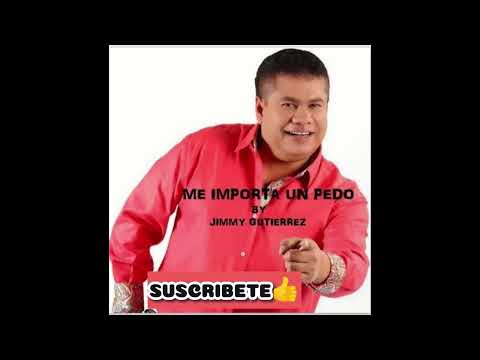 JIMMY GUTIERREZ MIX - ME IMPORTA UN PEDO