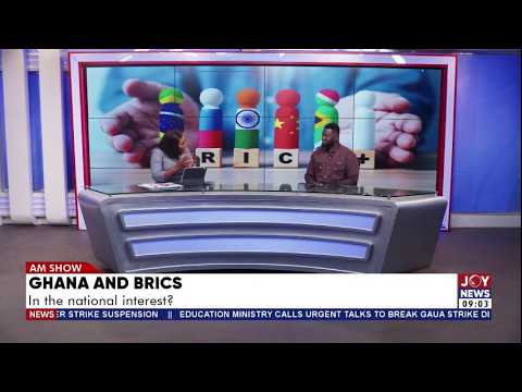 Ghana Wants BRICS: Can This Partnership Finally Deliver Jobs, Growth and Economic Power?