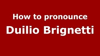 How to pronounce Duilio Brignetti