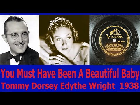 You Must Have Been A Beautiful Baby - Tommy Dorsey - Edythe Wright - 1938
