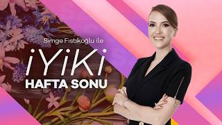 Simge Fıstıkoğlu İle İyi ki Hafta Sonu | 18 Ekim