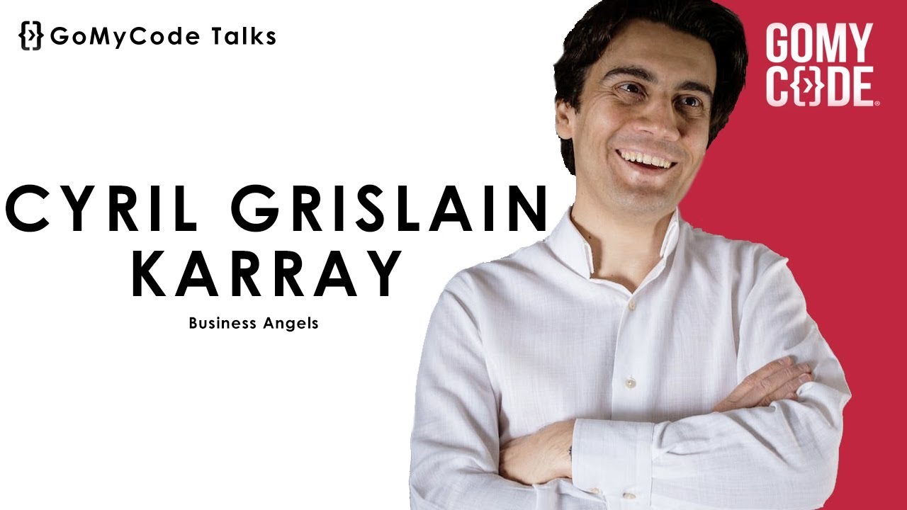 GoMyCode Talk with Cyril Grislain Karray: Business Angel - YouTube