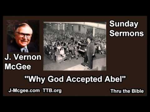 Why God Accepted Abel - J Vernon McGee - FULL Sunday Sermons