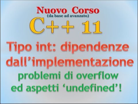 Nuovo Corso C++11 ITA 16: quanto 'è grande' un int ed errori di overflow