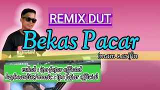 Download lagu BEKAS PACAR II imam s.arifin,Remix Dut#cover@ipofajarofficial2492  mp3