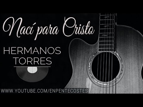 (Full CD) Naci for Christ - Brothers Torres