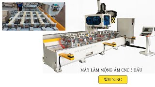 Máy cnc lắc mộng 5 đầu tại xưởng khách hàng | WM-5CNC