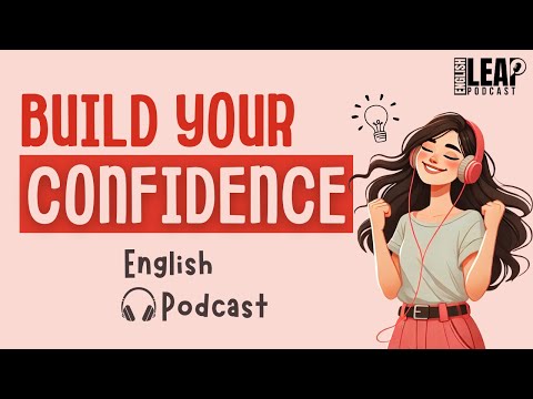 English Podcast For Learning English This Video Will Make You Confident English Leap Podcast