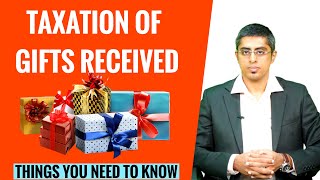 TAXATION OF GIFTS RECEIVED - Here Are The Things You Need To Know
