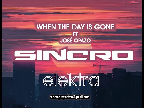 SINCRO - WHEN THE DAY IS GONE ft Jose Opazo
