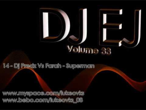 DJ EJ Vol 33 - 14 - Dj Predz Vs Farah - Superman